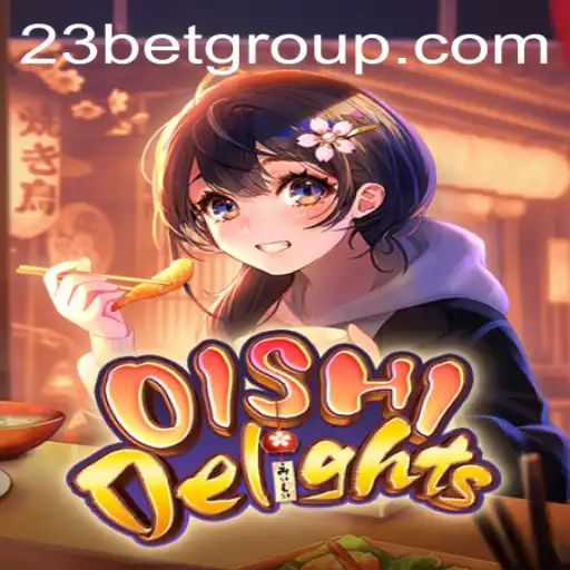 Explore the Delicious World of OishiDelights with 23bet